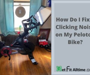 Peloton Clicking Noise; Easy Solution to Get Rid